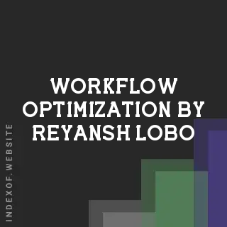 Workflow Optimization by Reyansh Lobo | Indexof