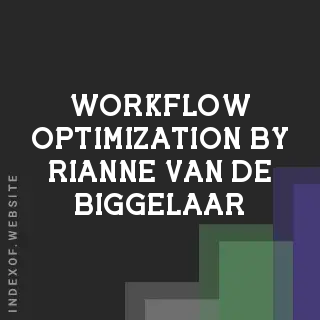 Workflow Optimization by Rianne van de Biggelaar | Indexof