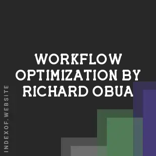 Workflow Optimization by Richard Obua | Indexof