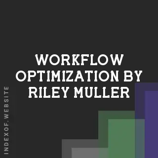 Workflow Optimization by Riley Muller | Indexof