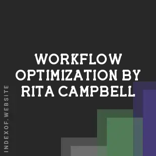 Workflow Optimization by Rita Campbell | Indexof