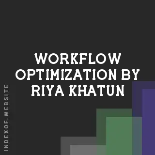 Workflow Optimization by Riya Khatun | Indexof