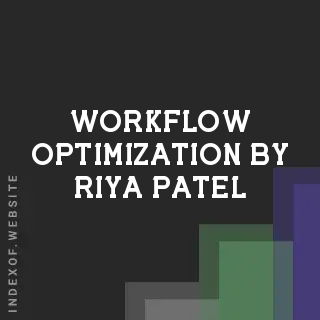Workflow Optimization by Riya Patel | Indexof
