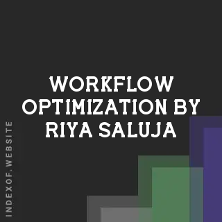 Workflow Optimization by Riya Saluja | Indexof