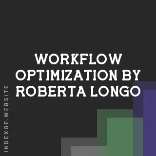 Workflow Optimization by Roberta Longo | Indexof