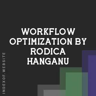 Workflow Optimization by Rodica Hanganu | Indexof