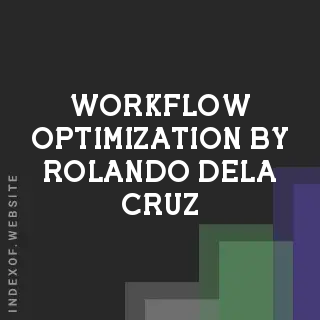 Workflow Optimization by Rolando Dela Cruz | Indexof