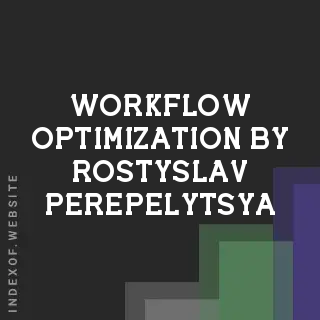 Workflow Optimization by Rostyslav Perepelytsya | Indexof