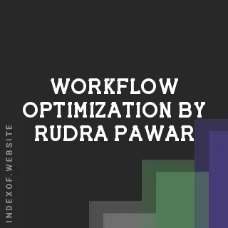 Workflow Optimization by Rudra Pawar | Indexof