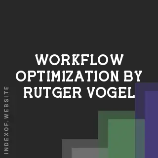 Workflow Optimization by Rutger Vogel | Indexof