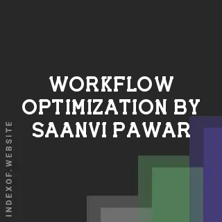 Workflow Optimization by Saanvi Pawar | Indexof