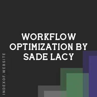 Workflow Optimization by Sade Lacy | Indexof