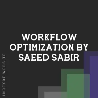 Workflow Optimization by Saeed Sabir | Indexof