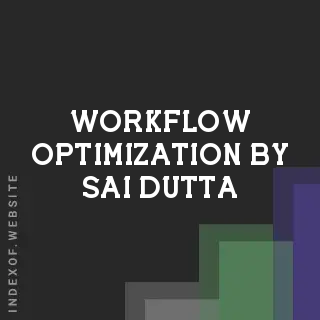 Workflow Optimization by Sai Dutta | Indexof