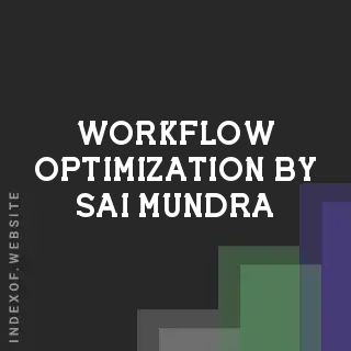 Workflow Optimization by Sai Mundra | Indexof