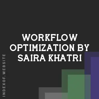 Workflow Optimization by Saira Khatri | Indexof