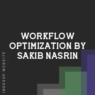 Workflow Optimization by Sakib Nasrin | Indexof