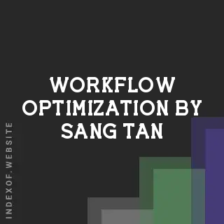 Workflow Optimization by Sang Tan | Indexof