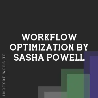 Workflow Optimization by Sasha Powell | Indexof