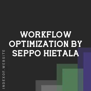 Workflow Optimization by Seppo Hietala | Indexof