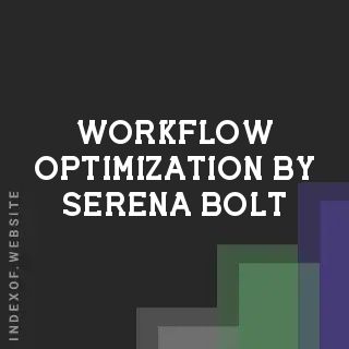 Workflow Optimization by Serena Bolt | Indexof