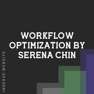 Workflow Optimization by Serena Chin | Indexof