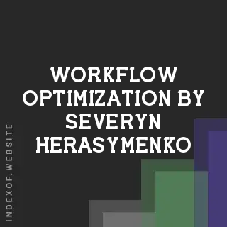 Workflow Optimization by Severyn Herasymenko | Indexof
