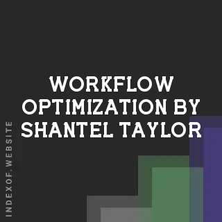 Workflow Optimization by Shantel Taylor | Indexof