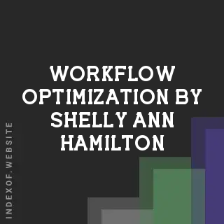 Workflow Optimization by Shelly-Ann Hamilton | Indexof