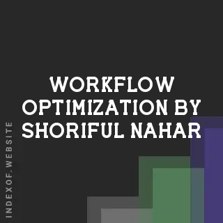 Workflow Optimization by Shoriful Nahar | Indexof