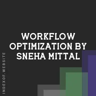 Workflow Optimization by Sneha Mittal | Indexof
