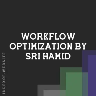 Workflow Optimization by Sri Hamid | Indexof