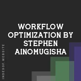 Workflow Optimization by Stephen Ainomugisha | Indexof