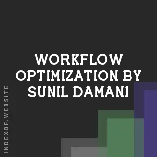 Workflow Optimization by Sunil Damani | Indexof