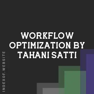 Workflow Optimization by Tahani Satti | Indexof