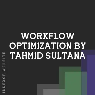 Workflow Optimization by Tahmid Sultana | Indexof