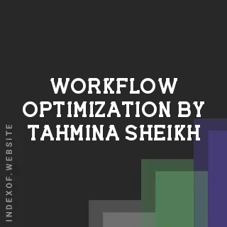Workflow Optimization by Tahmina Sheikh | Indexof