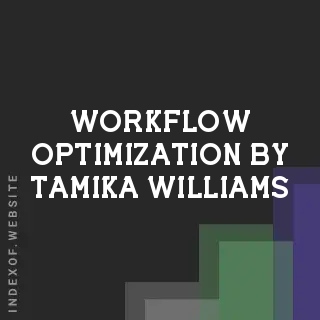 Workflow Optimization by Tamika Williams | Indexof