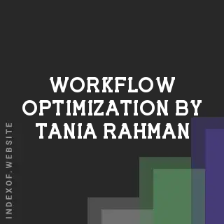 Workflow Optimization by Tania Rahman | Indexof