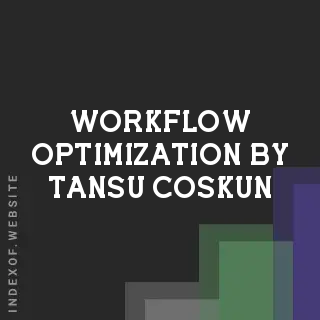 Workflow Optimization by Tansu Coskun | Indexof