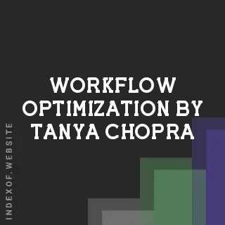 Workflow Optimization by Tanya Chopra | Indexof