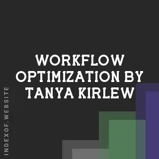Workflow Optimization by Tanya Kirlew | Indexof