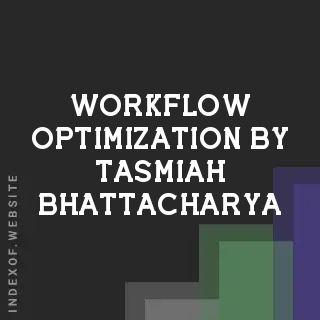 Workflow Optimization by Tasmiah Bhattacharya | Indexof