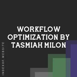 Workflow Optimization by Tasmiah Milon | Indexof