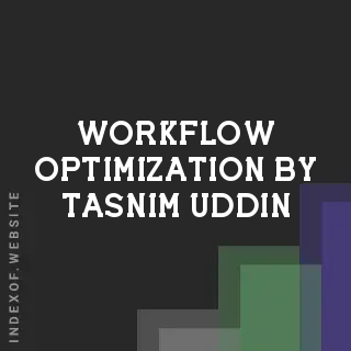 Workflow Optimization by Tasnim Uddin | Indexof