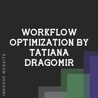 Workflow Optimization by Tatiana Dragomir | Indexof