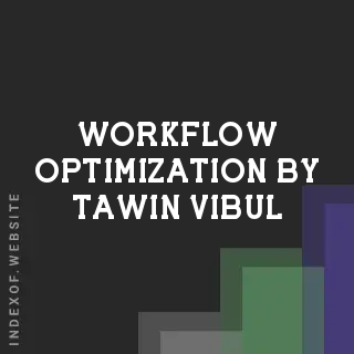 Workflow Optimization by Tawin Vibul | Indexof