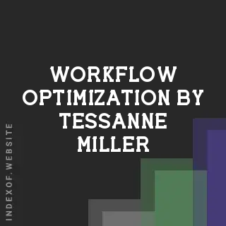 Workflow Optimization by Tessanne Miller | Indexof