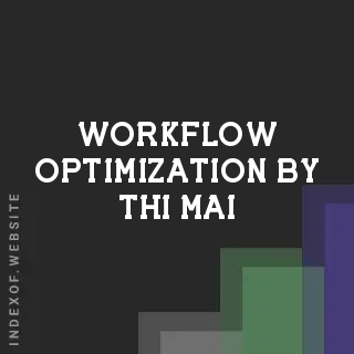 Workflow Optimization by Thi Mai | Indexof