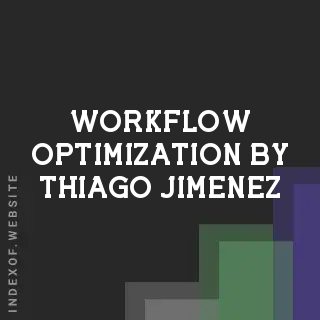 Workflow Optimization by Thiago Jimenez | Indexof